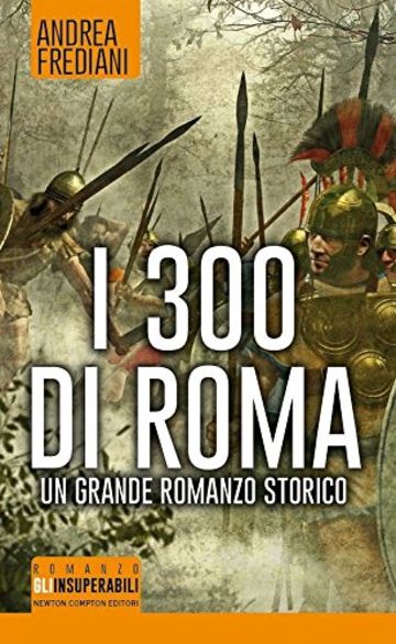 I 300 di Roma (eNewton Narrativa)
